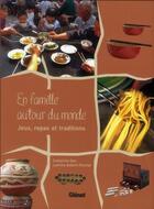 Couverture du livre « En famille autour du monde ; jeux, repas et traditions » de Catherine Gex et Laeticia Aeberli Rochat aux éditions Glenat