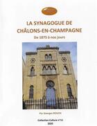 Couverture du livre « La synagogue de Châlons-en-Champagne ; de 1875 à nos jours » de Georges Rouch aux éditions Acsireims