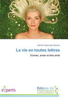 Couverture du livre « La vie en toutes lettres » de Vogelsinger-Martinez aux éditions Vie