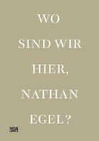 Couverture du livre « Wo sind wir hier, Nathan Egel? » de Thomas Wessel aux éditions Hatje Cantz