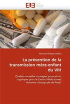 Couverture du livre « La prevention de la transmission mere-enfant du vih » de Sanou Z P. aux éditions Editions Universitaires Europeennes