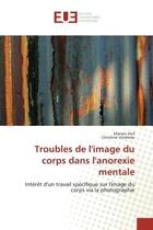 Couverture du livre « Troubles de l'image du corps dans l'anorexie mentale - interet d'un travail specifique sur l'image d » de Hull/Vindreau aux éditions Editions Universitaires Europeennes