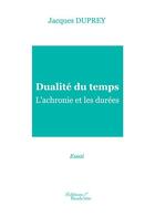 Couverture du livre « Dualité du temps ; l'achronie et les durées » de Jacques Duprey aux éditions Baudelaire