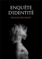 Couverture du livre « Enquête d'identité » de Romain Delahaut aux éditions Verone