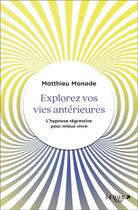 Couverture du livre « Explorez vos vies antérieures » de Matthieu Monade aux éditions Leduc