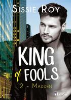 Couverture du livre « King of fools - Madden » de Roy Sissie aux éditions Evidence Editions