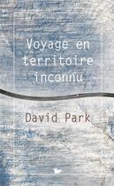 Couverture du livre « Voyage en territoire inconnu » de David Park aux éditions Table Ronde
