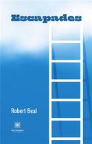 Couverture du livre « Escapades » de Beal Robert aux éditions Le Lys Bleu