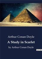 Couverture du livre « A Study in Scarlet : by Arthur Conan Doyle » de Arthur Conan Doyle aux éditions Culturea