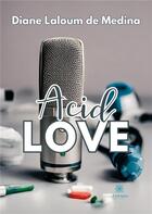 Couverture du livre « Acid love » de Diane Laloum De Medi aux éditions Le Lys Bleu