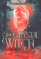 Couverture du livre « The Crystal Witch - Tome I : L'éveil de la magie » de Anita Harinder aux éditions Le Lys Bleu