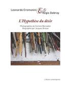 Couverture du livre « L'hypothèse du désir » de Regis Debray et Leonardo Cremonini aux éditions Atelier Contemporain