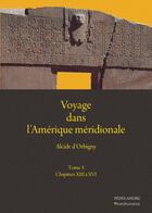 Couverture du livre « Voyage dans l'Amérique méridionale t.3 : chapitres XIII à XVI » de Alcide D' Orbigny aux éditions Pedelahore