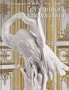 Couverture du livre « Porcelaines de meissen et de Chantilly, la fabrique de l'extravagance » de Mathieu Deldicque aux éditions Monelle Hayot