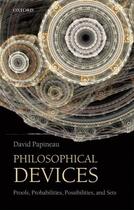 Couverture du livre « Philosophical Devices: Proofs, Probabilities, Possibilities, and Sets » de Papineau David aux éditions Oup Oxford
