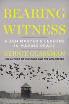 Couverture du livre « Bearing Witness » de Bernie Glassman aux éditions Penguin Group Us