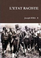 Couverture du livre « L'etat raciste » de Seka E Joseph aux éditions Lulu