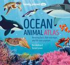 Couverture du livre « Ocean animal atlas (édition 2022) » de Collectif Lonely Planet aux éditions Lonely Planet France