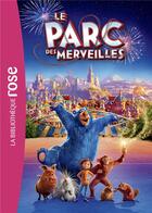 Couverture du livre « Le parc des merveilles, le roman du film » de Christophe Rosson aux éditions Hachette Jeunesse