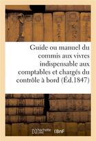 Couverture du livre « Guide ou manuel du commis aux vivres indispensable aux comptables et charges du controle a bord » de Bellue aux éditions Hachette Bnf