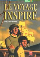 Couverture du livre « Le voyage inspiré » de Nogues-J.C aux éditions Le Livre De Poche Jeunesse
