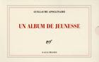 Couverture du livre « Un album de jeunesse » de Guillaume Apollinaire aux éditions Gallimard