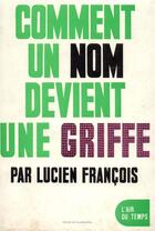 Couverture du livre « Comment un nom devient une griffe » de Lucien Francois aux éditions Gallimard