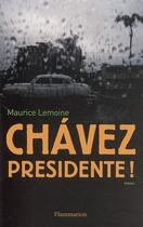 Couverture du livre « Chavez presidente ! » de Maurice Lemoine aux éditions Flammarion