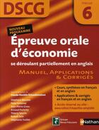 Couverture du livre « DSCG ; épreuve orale d'économie se déroulant partiellement en anglais ; épreuve 6 ; manuel, applications & corrigés » de Echaudemaison/Becuwe aux éditions Nathan