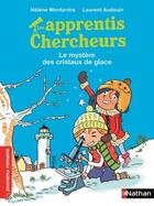 Couverture du livre « Les apprentis chercheurs : le mystère des cristaux de glace » de Helene Montardre et Laurent Audouin aux éditions Nathan