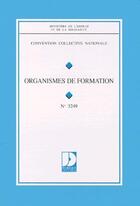 Couverture du livre « Organismes de formation (5e édition) » de Ministere Emploi Et Solidarite aux éditions Direction Des Journaux Officiels