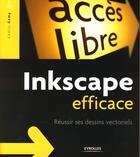Couverture du livre « Inkscape efficace ; réussir ses dessins vectoriels » de Cedric Gemy aux éditions Eyrolles
