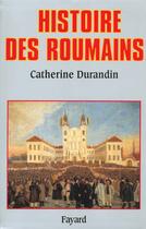 Couverture du livre « Histoire des Roumains » de Catherine Durandin aux éditions Fayard