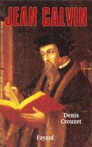 Couverture du livre « Jean Calvin » de Crouzet-D aux éditions Fayard