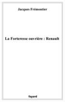 Couverture du livre « La Forteresse Ouvriere : Renault » de Fremontier-J. aux éditions Fayard