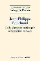 Couverture du livre « De la physique statistique aux sciences sociales » de Jean-Philippe Bouchaud aux éditions Fayard