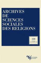 Couverture du livre « Archives de sciences sociales des religions N.120 » de Archives Sciences Sociales Des Religions aux éditions Ehess