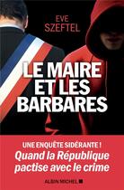 Couverture du livre « Le maire et les barbares » de Eve Szeftel aux éditions Albin Michel