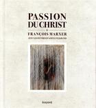 Couverture du livre « Passion du christ » de Francois Marxer et Verajano aux éditions Bayard