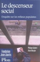 Couverture du livre « Le Descenseur Social ; Enquete Sur Les Milieux Populaires » de Philippe Guibert et Alain Mergier aux éditions Plon
