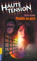 Couverture du livre « Haute Tension T.7 ; Planete En Peril » de Chris Archer aux éditions Pocket Jeunesse
