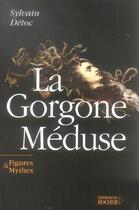 Couverture du livre « La gorgone meduse » de Sylvain Detoc aux éditions Rocher