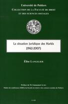 Couverture du livre « La situation juridique des Harkis (1962-2007) » de Elise Langelier aux éditions Universite De Poitiers