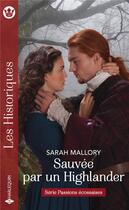 Couverture du livre « Passions écossaises Tome 2 : sauvée par un highlander » de Sarah Mallory aux éditions Harlequin