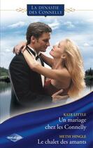 Couverture du livre « Un mariage chez les Connelly ; le châlet des amants » de Metsy Hingle et Kate Little aux éditions Harlequin