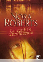 Couverture du livre « Coupable innocence » de Nora Roberts aux éditions Harlequin