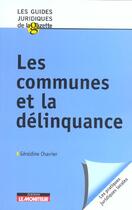 Couverture du livre « Les communes et la delinquance » de Chavrier Geraldine aux éditions Le Moniteur