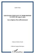 Couverture du livre « Les etats-unis face au tiers monde a l'onu de 1953 a 1960 - aux origines d'un affrontement » de Andre Urban aux éditions Editions L'harmattan