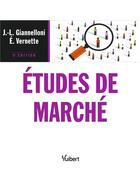 Couverture du livre « Études de marché (5e édition) » de Jean-Luc Giannelloni et Eric Vernette aux éditions Vuibert