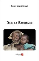 Couverture du livre « Dibie la Bambambe » de Philippe Mbappe Besseme aux éditions Editions Du Net